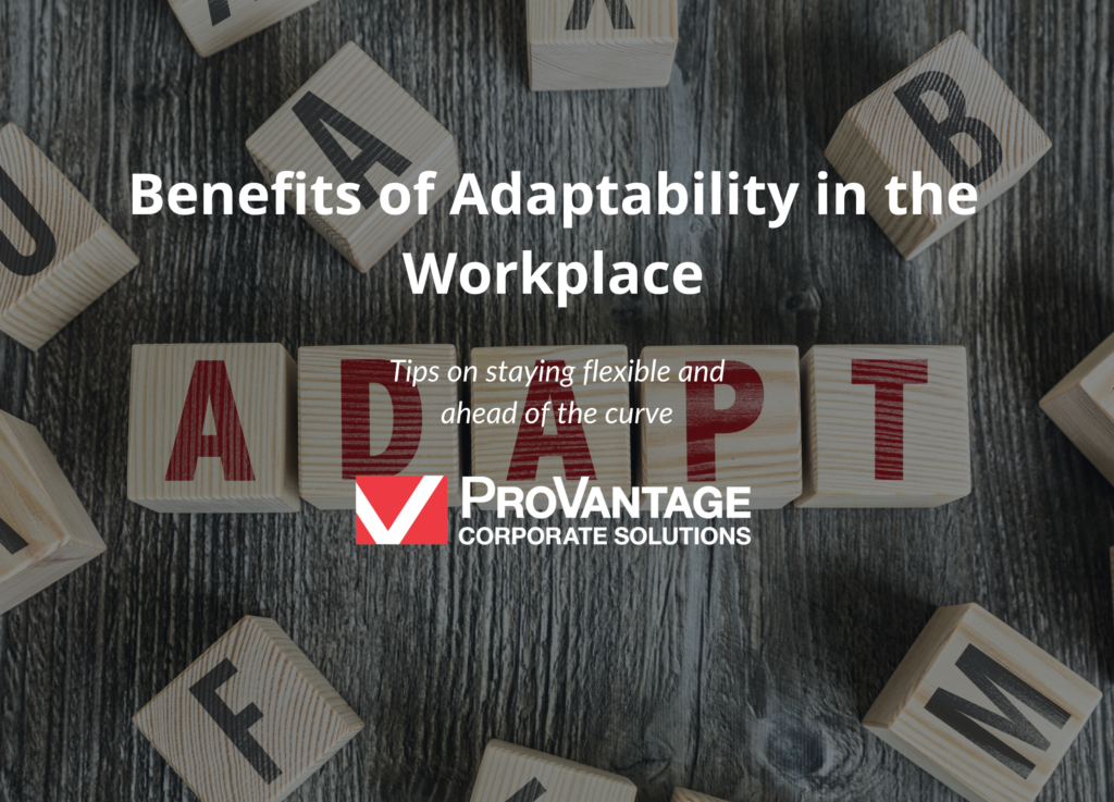 Benefits Of Adaptability In The Workplace Provantage Corp